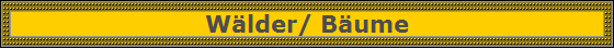 W�lder/ B�ume