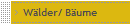 W�lder/ B�ume