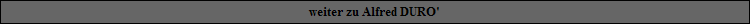 weiter zu Alfred DURO'