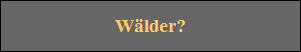 W�lder?